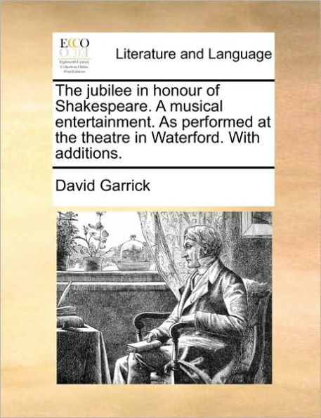The jubilee in honour of Shakespeare. A musical entertainment. As performed at the theatre in Waterford. With additions.