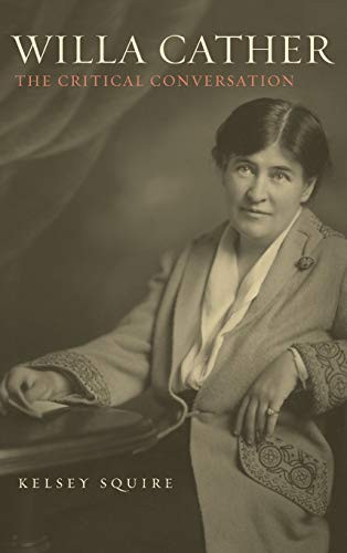 Willa Cather: The Critical Conversation (Literary Criticism in Perspective)