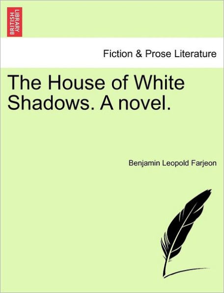 The House of White Shadows. a Novel.