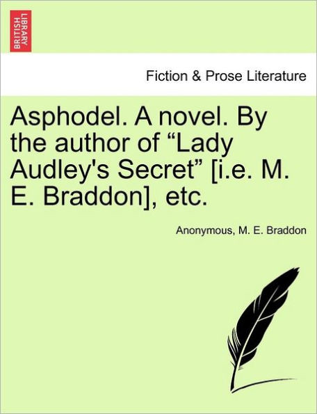 Asphodel. a Novel. by the Author of ""Lady Audley's Secret"" [I.E. M. E. Braddon], Etc.