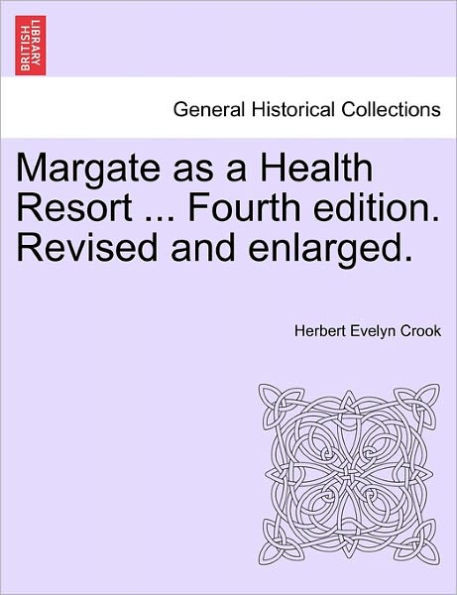 Margate as a Health Resort ... Fourth Edition. Revised and Enlarged.