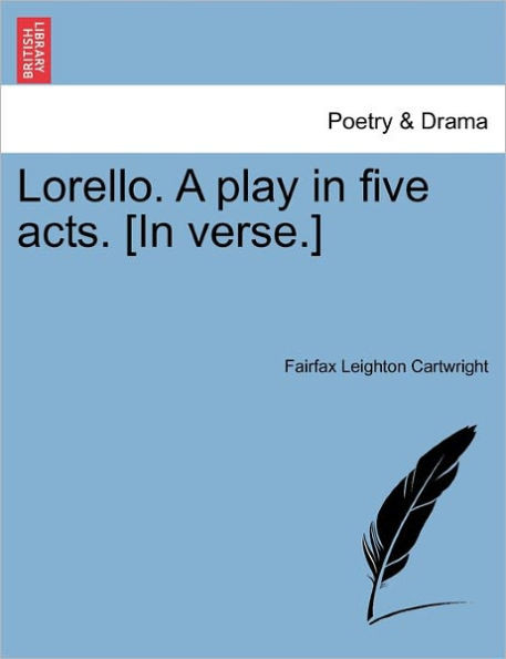 Lorello. a Play in Five Acts. [In Verse.]