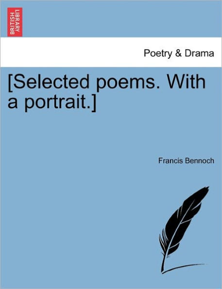[Selected Poems. with a Portrait.]