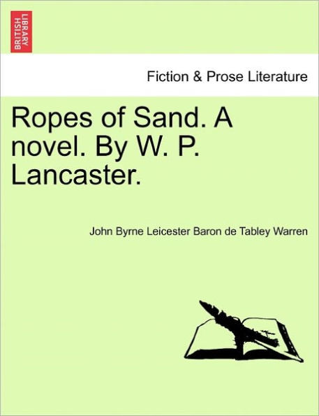 Ropes of Sand. a Novel. by W. P. Lancaster.