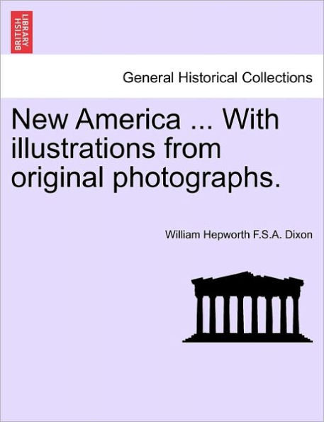 New America ... with Illustrations from Original Photographs.