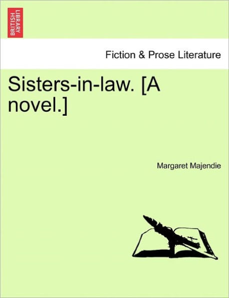 Sisters-In-Law. [A Novel.]
