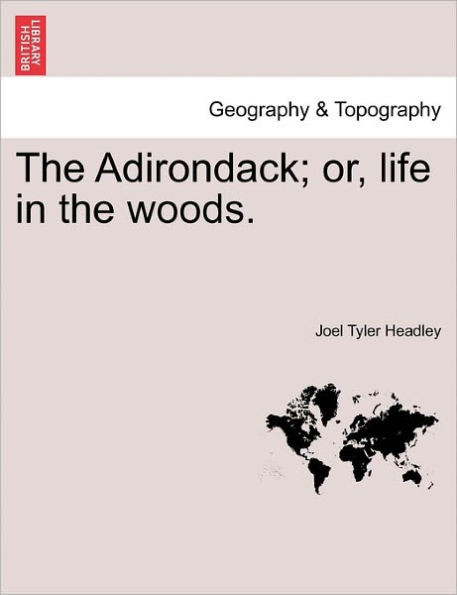 The Adirondack; Or, Life in the Woods.