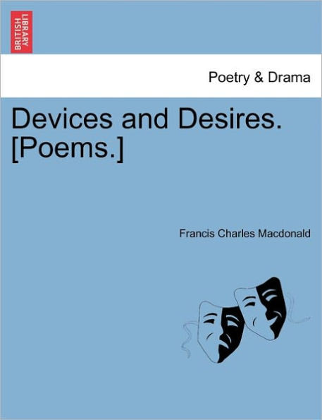 Devices and Desires. [Poems.]