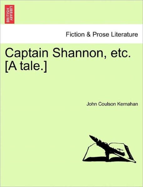 Captain Shannon, Etc. [A Tale.]