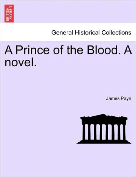 A Prince of the Blood. a Novel. New Edition