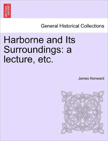 Harborne and Its Surroundings: A Lecture, Etc.