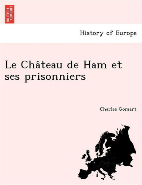 Le Château de Ham et ses prisonniers