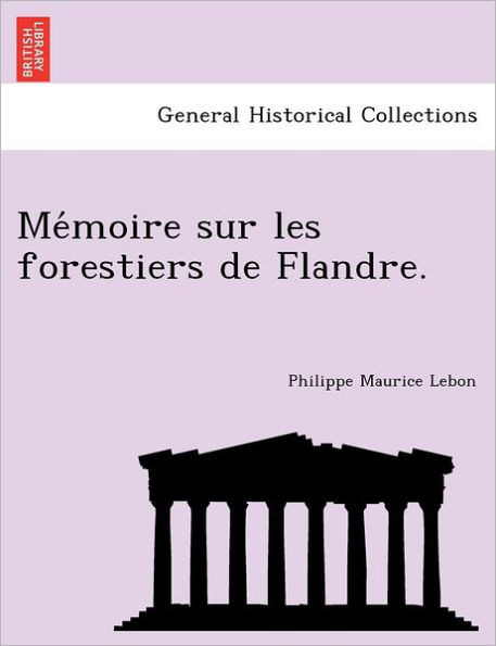 Mémoire sur les forestiers de Flandre.