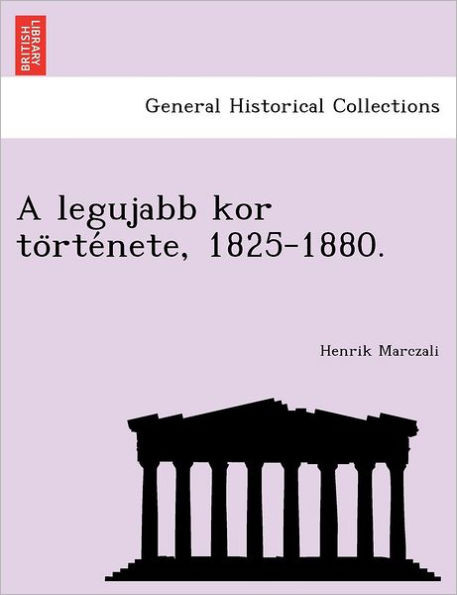 A legujabb kor története, 1825-1880.