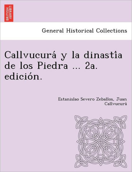 Callvucurá y la dinastía de los Piedra ... 2a. edición.