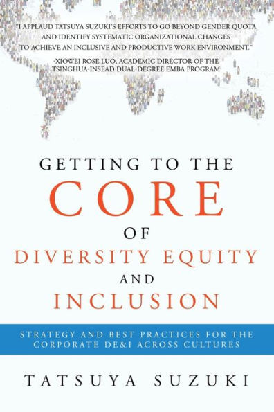 Getting to the Core of Diversity Equity and Inclusion: Strategy and Best Practices for the Corporate DE&I across Cultures