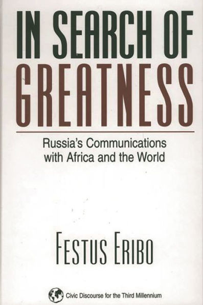 In Search of Greatness: Russia's Communications with Africa and the World