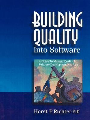 Building Quality Into Software: A Guide to Manage Quality in Software Development and Use