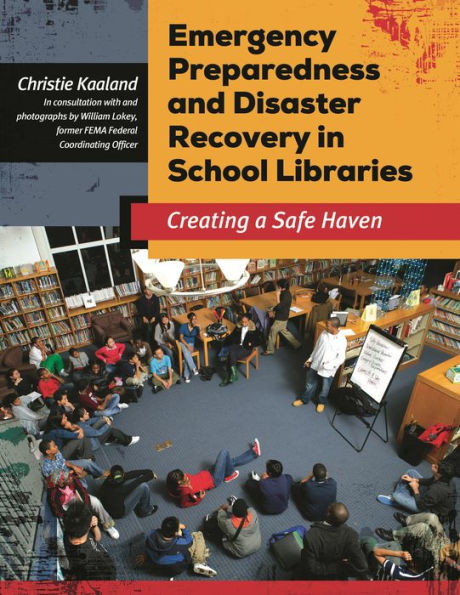 Emergency Preparedness and Disaster Recovery in School Libraries: Creating a Safe Haven
