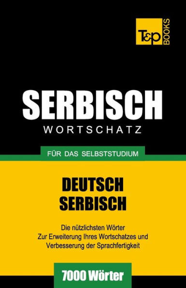 Serbischer Wortschatz fÃ¼r das Selbststudium - 7000 WÃ¶rter