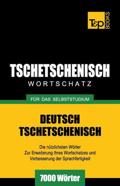 Tschetschenischer Wortschatz für das Selbststudium - 7000 Wörter