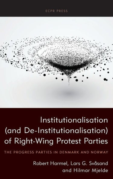 Institutionalisation (and De-Institutionalisation) of Right-Wing Protest Parties: The Progress Parties in Denmark and Norway