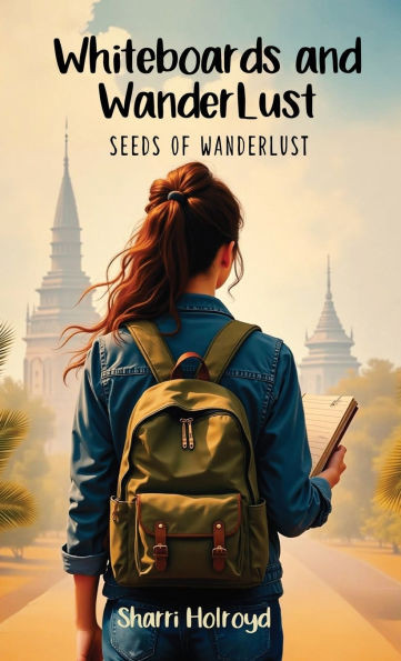 Whiteboards and Wanderlust: Seeds of Wanderlust