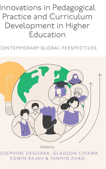Innovations in Pedagogical Practice and Curriculum Development in Higher Education: Contemporary Global Perspectives