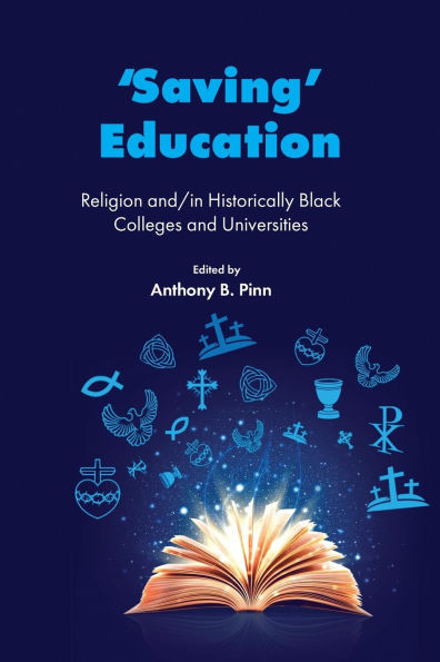 'Saving' Education: Religion And/In Historically Black Colleges and Universities
