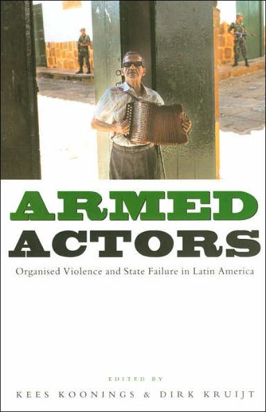 Armed Actors: Organized Violence and State Failure in Latin America