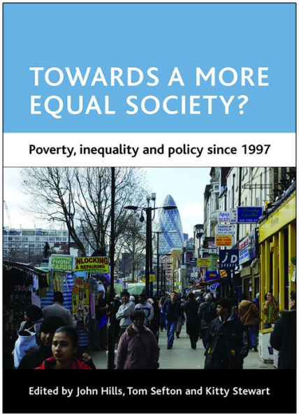 Towards a More Equal Society?: Poverty, Inequality and Policy Since 1997