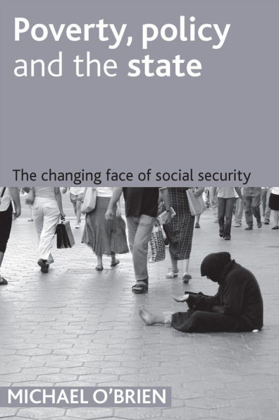 Poverty, Policy and the State: The Changing Face of Social Security