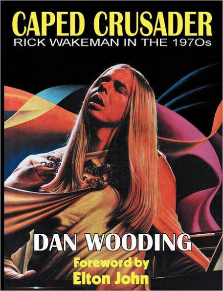 Caped Crusader Rick Wakeman in the 1970s
