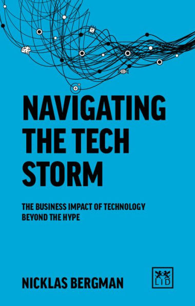 Navigating the Tech Storm: The Business Impact of Technology Beyond the Hype