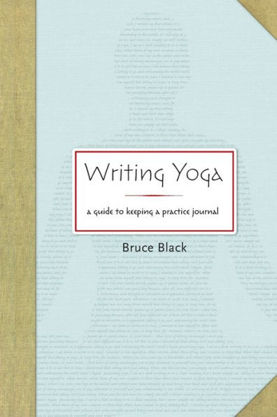 Writing Yoga: A Guide to Keeping a Practice Journal