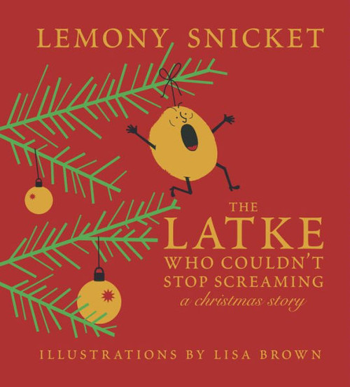 The Latke Who Couldn't Stop Screaming: A Christmas Story