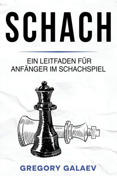 Schach: Ein Leitfaden fÃ¼r AnfÃ¤nger im Schachspiel
