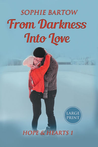 From Darkness into Love: A Small Town Second Chance Mystery Romance - LARGE PRINT Large Print