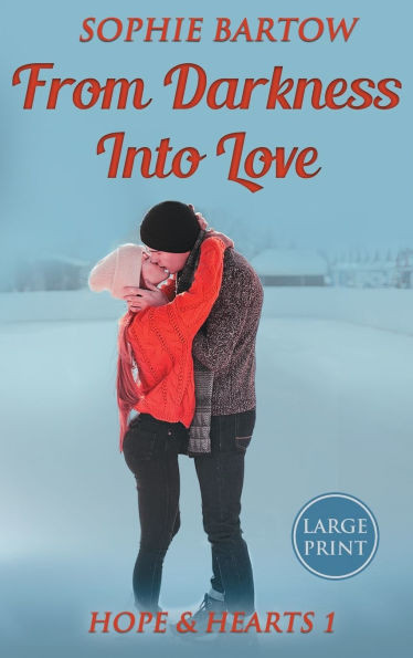 From Darkness into Love: A Small Town Second Chance Mystery Romance - LARGE PRINT Large Print