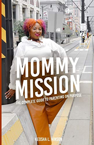 Mommy Mission: The Complete Guide to Parenting on Purpose