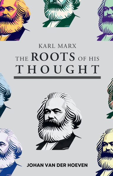 Karl Marx: The Roots of his Thought