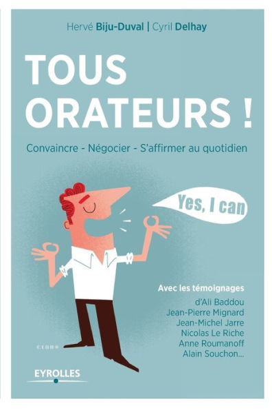 Tous orateurs !: Convaincre, nÃ©gocier, s'affirmer au quotidien.