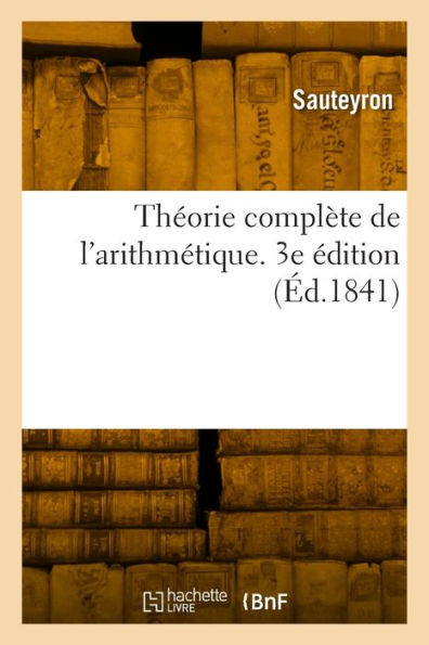 ThÃ©orie complÃ¨te de l'arithmÃ©tique. 3e Ã©dition