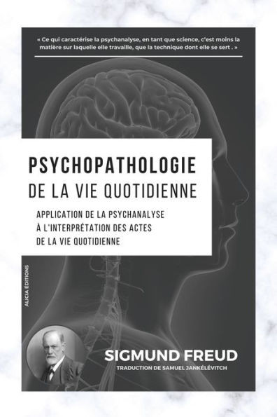 Psychopathologie de la vie quotidienne: Application de la psychanalyse à l'interprétation des actes de la vie quotidienne
