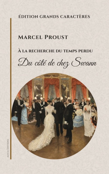 Du cÃ´tÃ© de chez Swann: Ã€ la recherche du temps perdu Large Print