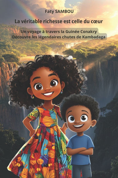 La vÃ©ritable richesse est celle du coeur: Un voyage Ã  travers la GuinÃ©e Conakry, DÃ©couvre les lÃ©gendaires chutes de Kambadaga