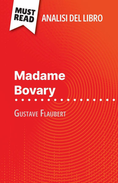 Madame Bovary di Gustave Flaubert (Analisi del libro): Analisi completa e sintesi dettagliata del lavoro