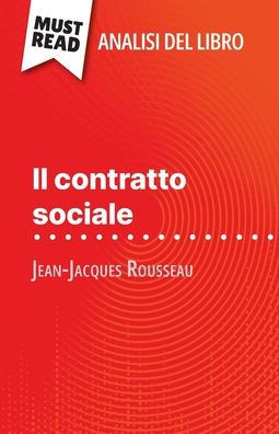Il contratto sociale di Jean-Jacques Rousseau (Analisi del libro): Analisi completa e sintesi dettagliata del lavoro