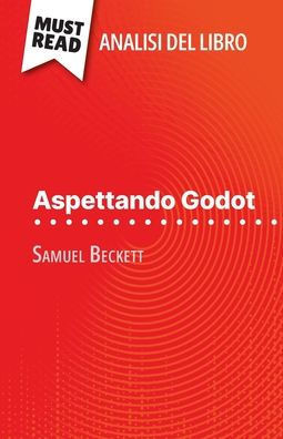 Aspettando Godot di Samuel Beckett (Analisi del libro): Analisi completa e sintesi dettagliata del lavoro