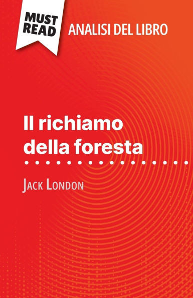 Il richiamo della foresta di Jack London (Analisi del libro): Analisi completa e sintesi dettagliata del lavoro